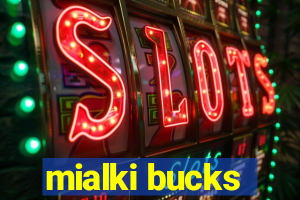 mialki bucks